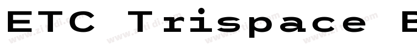 ETC Trispace Bold E字体转换